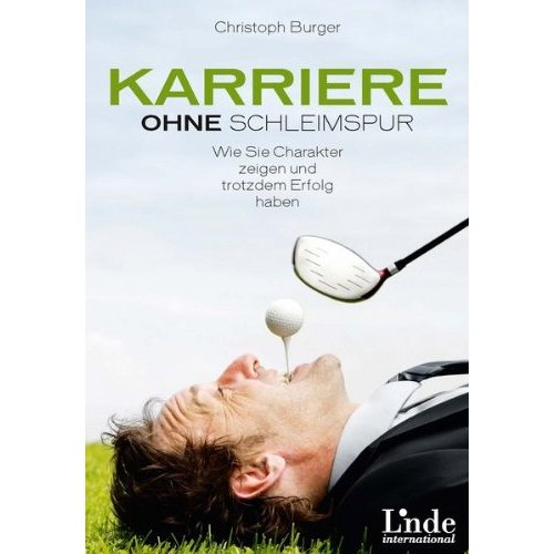 "Karriere ohne Schleimspur" von Christoph Burger, jetzt im Handel.