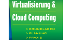 Ratgeber mit über 350 Seiten: NEU! TecChannel-Buch Virtualisierung und Cloud Computing