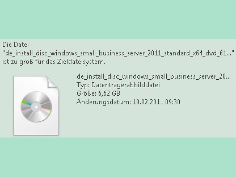 Wenn Windows meldet, dass die Datei für den Zieldatenträger zu groß sei, liegt dies in der Regel am Dateisystem FAT 32.