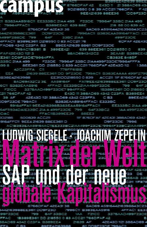 Ludwig Siegele und Joachim Zepelin "Matrix der Welt. SAP und der neue globale Kapitalismus", Campus, Frankfurt am Main 2009, 288 Seiten; 24,90 Euro 